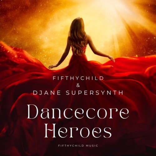  Fifthychild & DJane SuperSynth - Dancecore Heroes (2025) 