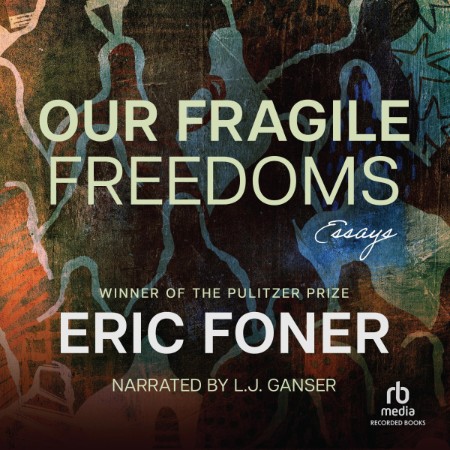 Our Fragile Freedoms: Essays - [AUDIOBOOK]