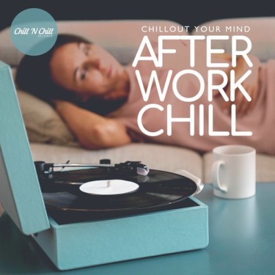 After Work Chill Chillout Your Mind (2025) FLAC