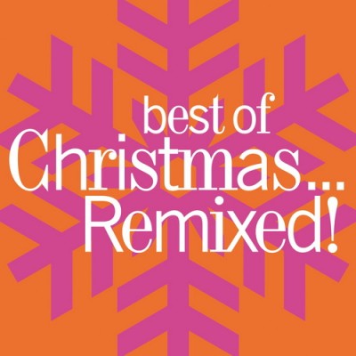 Best of Christmas Remixed! (2015) FLAC