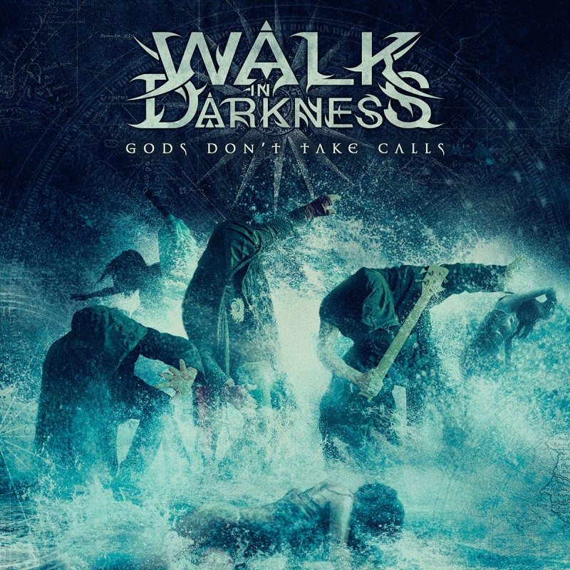 Walk In Darkness - Gods Don't Take Calls (2025)
