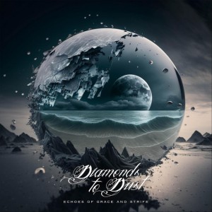 Diamonds to Dust - Echoes of Grace and Strife (2025) Diamonds to Dust - Echoes of Grace and Strife (2025)