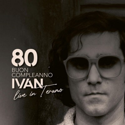 80 Buon Compleanno Ivan (Live In Teramo) (2025) FLAC