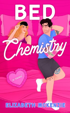 Bed Chemistry – Elizabeth Mckenzie Bed Chemistry – Elizabeth Mckenzie