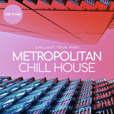 Metropolitan Chillhouse Chillout Your Mind (2025) FLAC
