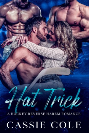 Hat Trick: A Hockey Reverse Harem Romance – Cassie Cole Hat Trick: A Hockey Reverse Harem Romance – Cassie Cole