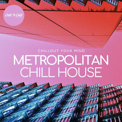 Metropolitan Chillhouse Chillout Your Mind (2025) FLAC