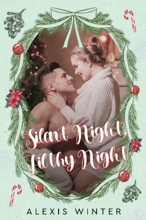 Silent Night, Filthy Night – Alexis Winter Silent Night, Filthy Night – Alexis Winter