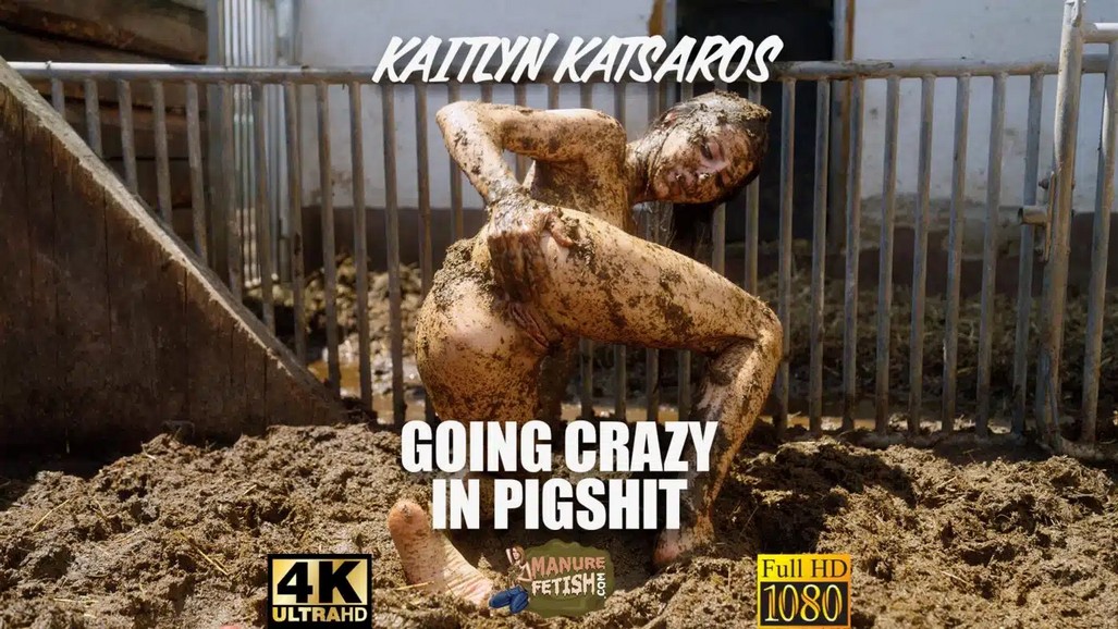 Kaitlyn Katsaros / Going Crazy In Pigshit