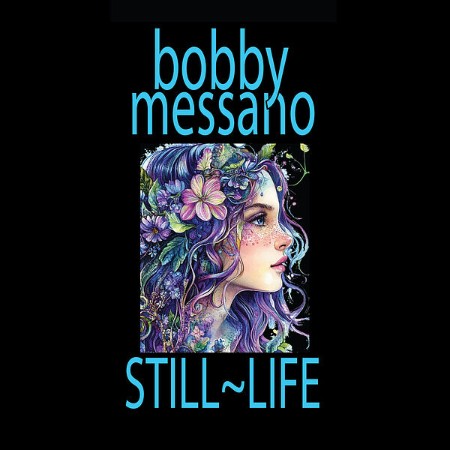 Bobby Messano - Still~Life (2025) [FLAC]