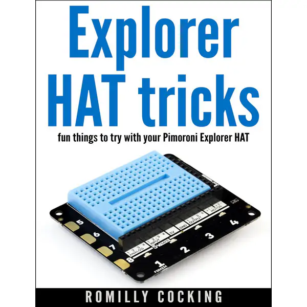 Explorer HAT tricks: fun things to try with your Pimoroni Explorer HAT (+code)