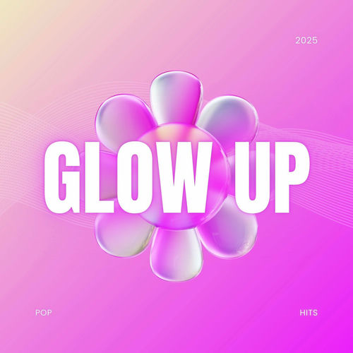 GLOW UP 2025 Pop Hits (2025) FLAC