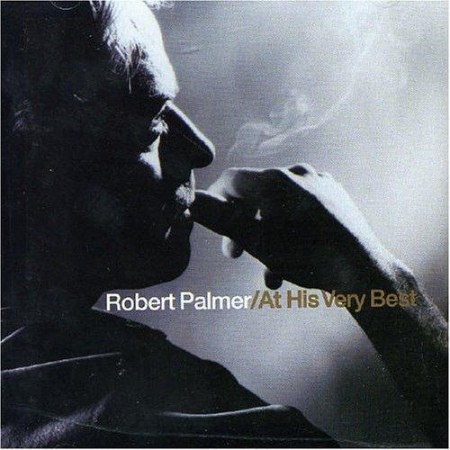 Robert Palmer - At His Very Best (2002) [cue, flac]