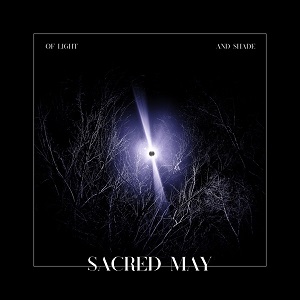 Sacred May - Of Light And Shade (2025)