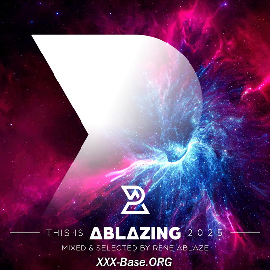 This Is Ablazing 2025 (Mixed And Selected By Rene Ablaze)
