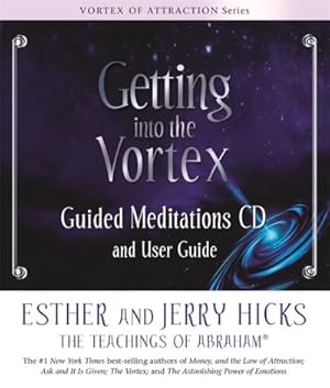 Getting into the Vortex: Guided Meditations CD and User Guide - [AUDIOBOOK]