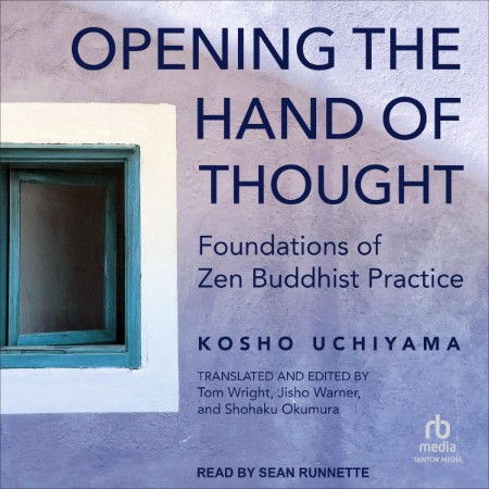 Opening the Hand of Thought: Foundations of Zen Buddhist Practice - [AUDIOBOOKI]