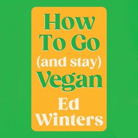How to Go (and Stay) Vegan - [AUDIOBOOKI]