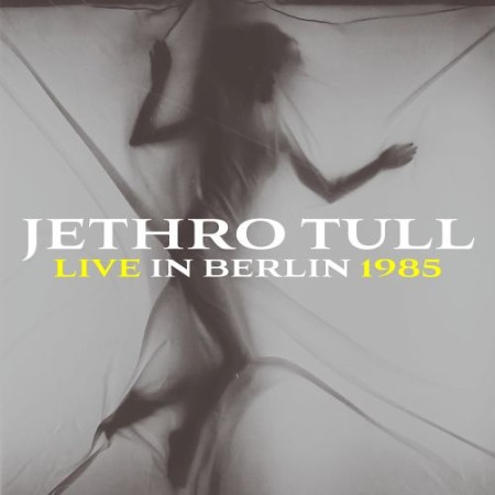 Jethro Tull - Live In Berlin (1985) (Remastered) (2025) [FLAC]