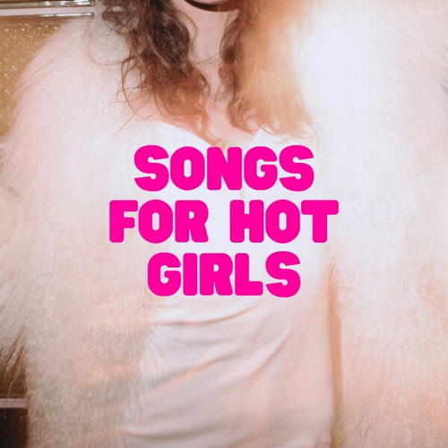 Songs for Hot Girls (2025) FLAC