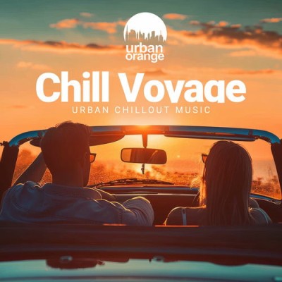 Chill Voyage Urban Chillout Music (2025) FLAC