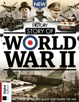 Story of World War II 13th Edition (All About History)