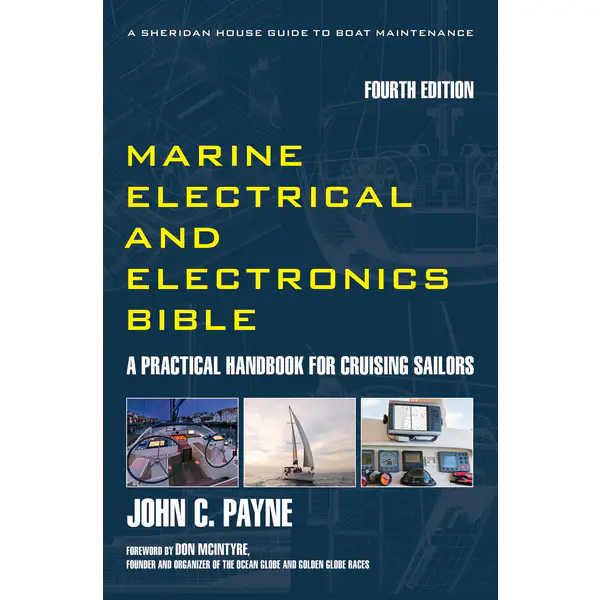 Marine Electrical and Electronics Bible: A Practical Handbook for Cruising Sailors, 4th Edition