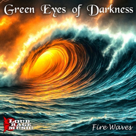Loud Rage Music - Green Eyes of Darkness - Fire Waves (2025) [MP3]