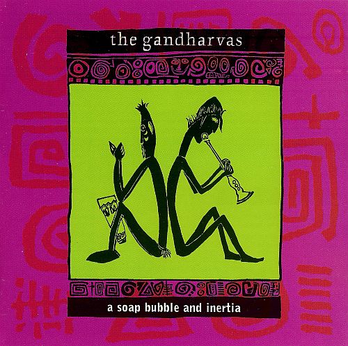 The Gandharvas - A Soap Bubble And Inertia (1994) (LOSSLESS)