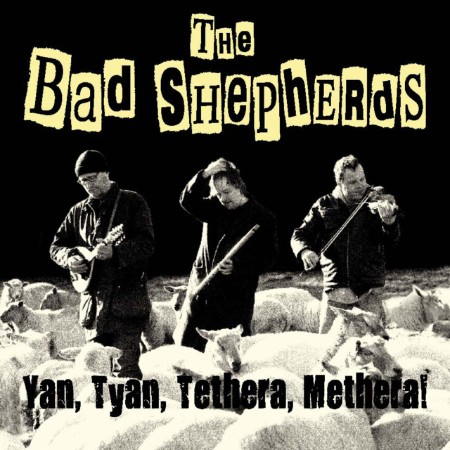 The Bad Shepherds - Yan, Tyan, Tethera, Methera! (2009) [FLAC]