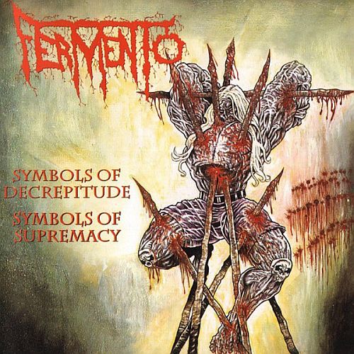 Fermento - Symbols Of Decrepitude - Symbols Of Supremacy (1997) (LOSSLESS)
