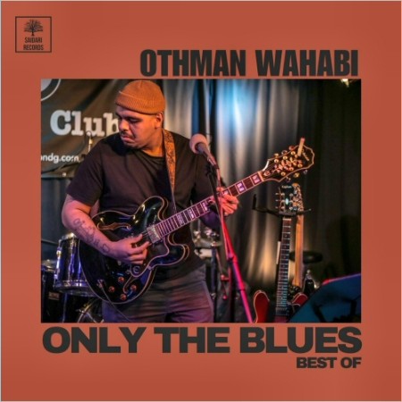 Othman Wahabi - Only The Blues: Best Of (2024) [FLAC]