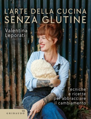 Valentina Leporati - L'arte della cucina senza glutine (2025)