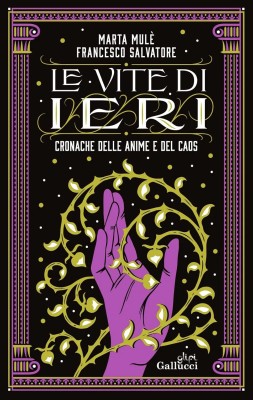 Marta Mulè, Francesco Salvatore - Le vite di ieri. Cronache delle Anime e del Caos (2025)