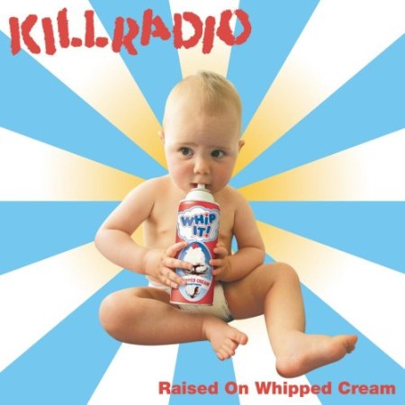 Killradio - Raised On Whipped Cream (2004) [cue, flac]