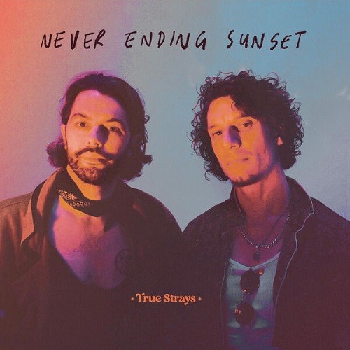 True Strays - Never Ending Sunset (2025)