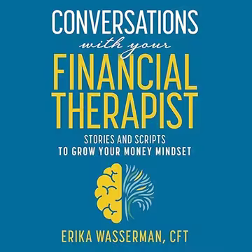 Conversations with Your Financial Therapist: Stories and Scripts to Grow Your Money Mindset [Audi...