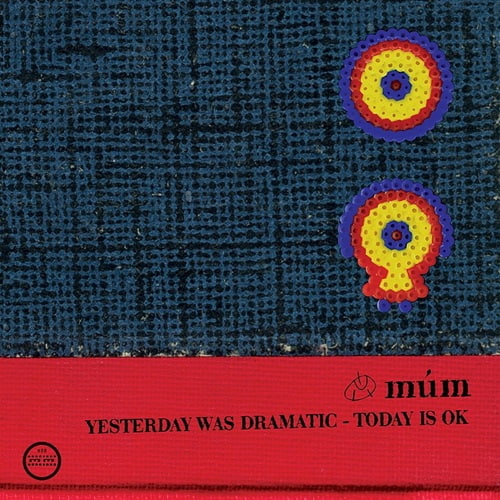 Mum - Yesterday Was Dramatic, Today Is OK (2019) FLAC