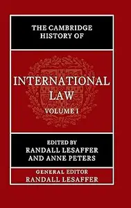 The Cambridge History of International Law Volume 1, The Historiography of International Law