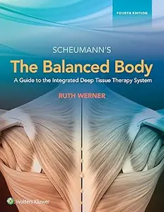 The Balanced Body A Guide to Deep Tissue and Neuromuscular Therapy