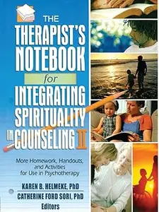 Therapist's Notebook for Integrating Spirituality in Counseling, Vol. 2 More Homework, Handouts and Activities for Use