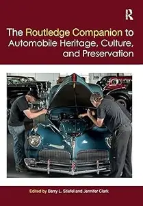 The Routledge Companion to Automobile Heritage, Culture, and Preservation