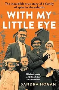 With My Little Eye The Incredible True Story of a Family of Spies in the Suburbs