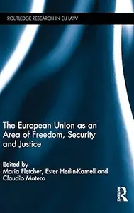 The European Union as an Area of Freedom, Security and Justice