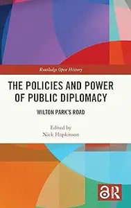 The Policies and Power of Public Diplomacy Wilton Park's Road