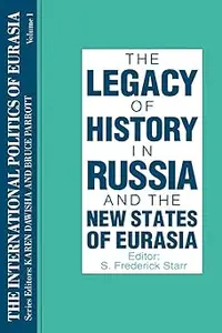 The International Politics of Eurasia v. 1 The Influence of History