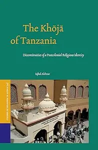 The Khoja of Tanzania Discontinuities of a Postcolonial Religious Identity