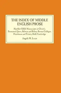 The Index of Middle English Prose Handlist XXII Manuscripts in Christ's, Emmanuel, Jesus, Selwyn and Sidney Sussex Col