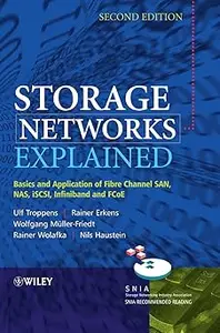Storage Networks Explained Basics and Application of Fibre Channel SAN, NAS, iSCSI, InfiniBand and FCoE