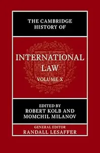 The Cambridge History of International Law Volume 10, International Law at the Time of the League of Nations